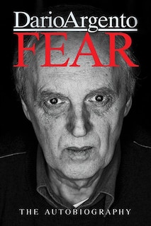 FEAR: The Autobiography of Dario Argento