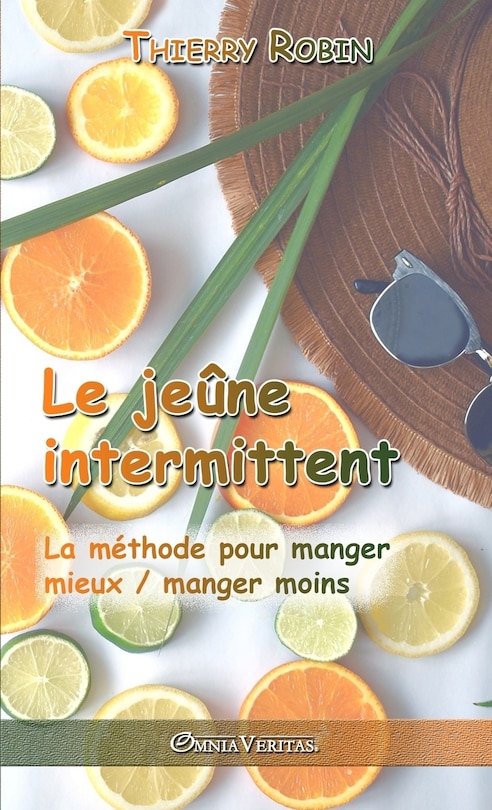 Le jeûne intermittent: La méthode pour manger mieux / manger moins