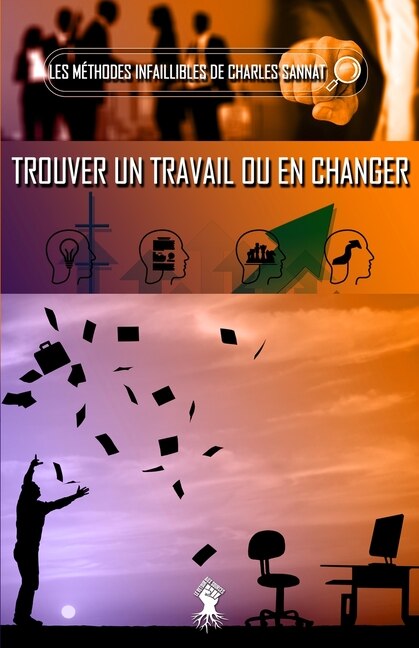 Front cover_La méthode infaillible pour trouver un travail ou en changer