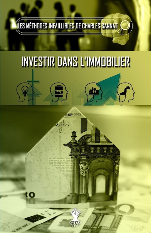 La Méthode Infaillible Pour Investir Dans L'immobilier