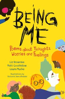 Being Me: Poems About Thoughts, Worries And Feelings