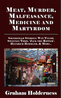 Front cover_Meat, Murder, Malfeasance, Medicine and Martyrdom