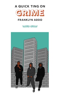 Front cover_A Quick Ting On: Grime