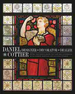 Daniel Cottier: Designer, Decorator, Dealer by Petra Ten-doesschate Chu