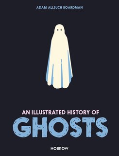 Front cover_An Illustrated History Of Ghosts