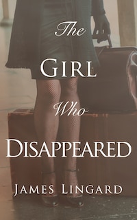 Front cover_The Girl Who Disappeared