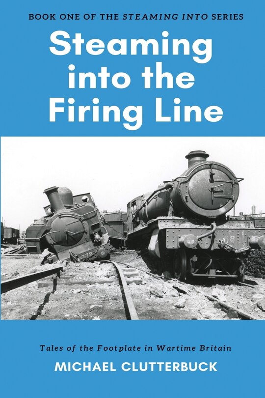 Front cover_Steaming into the Firing Line