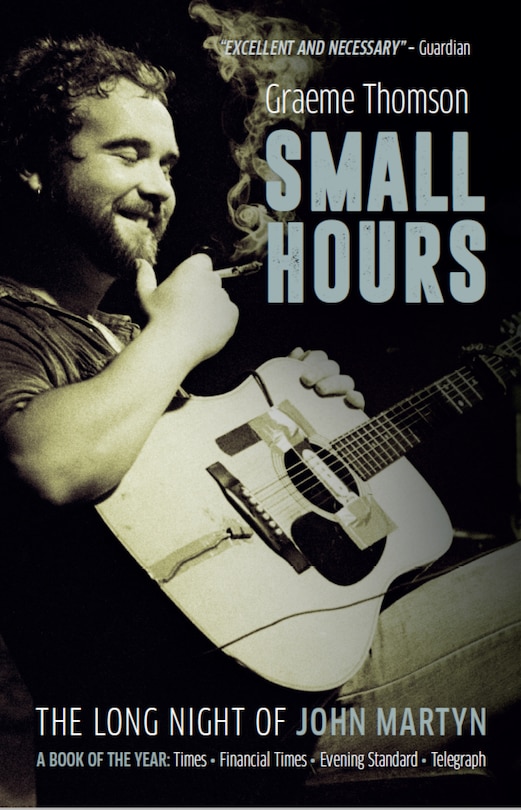 Small Hours: The Long Night Of John Martyn