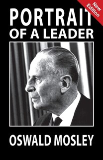 Front cover_Portrait of a Leader - Oswald Mosley