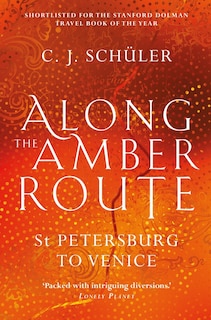 Along The Amber Route: St Petersburg To Venice