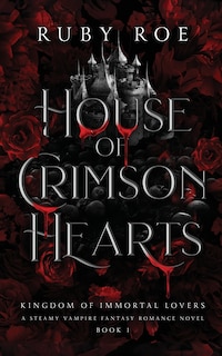 House of Crimson Hearts: A Steamy Vampire Fantasy Romance