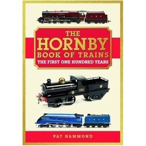The Hornby Book Of Trains: The First One Hundred Years