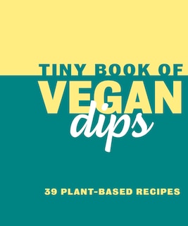 Front cover_Tiny Book Of Vegan Dips