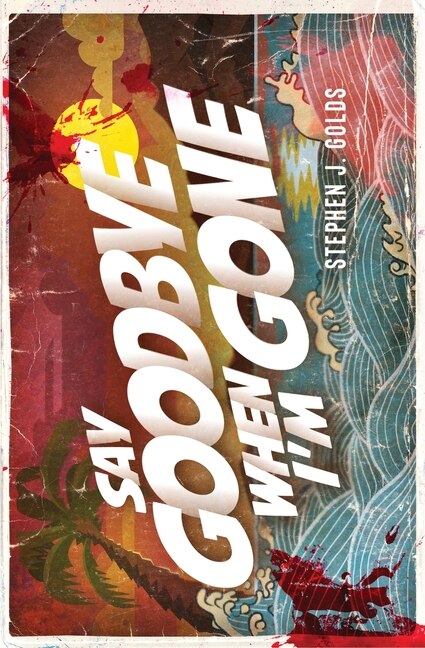 Front cover_Say Goodbye When I'm Gone