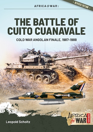 The Battle Of Cuito Cuanavale: Cold War Angolan Finale, 1987-1988