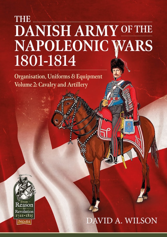 Front cover_The Danish Army of the Napoleonic Wars 1801-1814, Organisation, Uniforms and Equipment