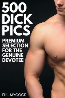 Couverture_500 Dick Pics Premium Selection for the Genuine Devotee