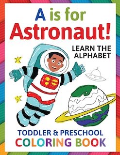 Front cover_A is for Astronaut! Preschool & Toddler Coloring Book