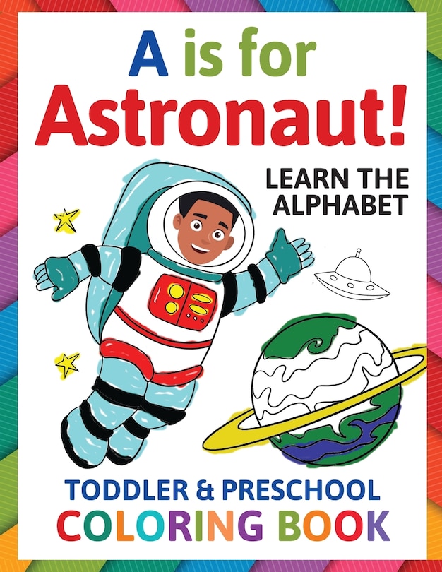 Front cover_A is for Astronaut! Preschool & Toddler Coloring Book
