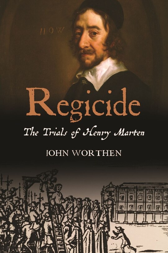 Regicide: The Trials Of Henry Marten