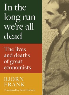 Front cover_In the Long Run We're All Dead