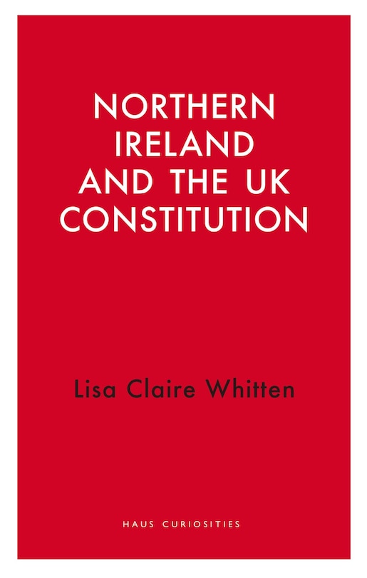 Front cover_Northern Ireland and the UK Constitution