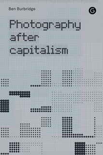 Front cover_Photography After Capitalism