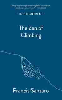The Zen of Climbing by Francis Sanzaro