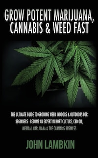 Front cover_Grow Potent Marijuana, Cannabis & Weed Fast