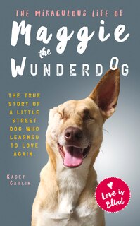 Front cover_The Miraculous Life of Maggie the Wunderdog
