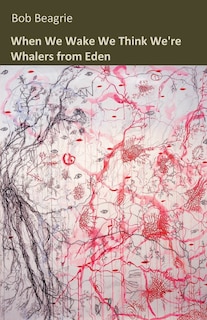 Couverture_When We Wake We Think We're Whalers from Eden