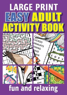 Easy Adult Activity Book: Fun And Relaxing. Large Print, Jumbo Puzzles, Coloring Pages, Writing Activities, Sudoku, Crosswords, Word Searches, Brain Games, Seniors, Elderly, Beginners, Old & Older People.