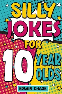 Front cover_Silly Jokes For 10 Year Olds