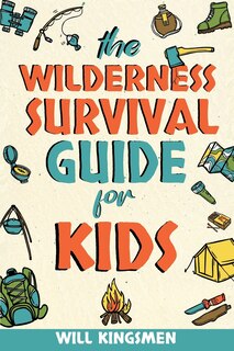 Front cover_The Wilderness Survival Guide for Kids
