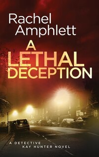 A Lethal Deception: A Detective Kay Hunter crime thriller