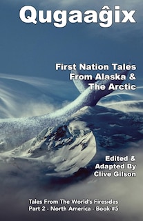 Couverture_Qugaaĝix̂ - First Nation Tales From Alaska & The Arctic