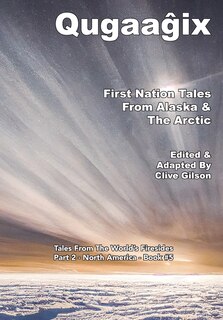 Front cover_Qugaaĝix̂ - First Nation Tales From Alaska & The Arctic