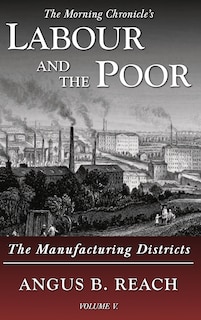 Front cover_Labour And The Poor Volume V