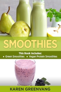 Smoothies: Green Smoothies & Vegan Protein Smoothies