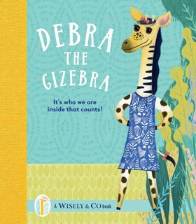 Debra the Gizebra: It's Who We Are Inside That Counts!