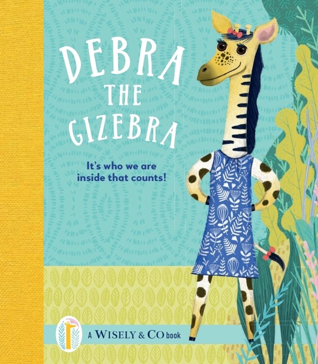 Debra the Gizebra: It's Who We Are Inside That Counts!