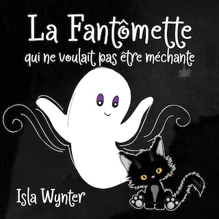 Couverture_La Fantômette qui ne voulait pas être méchante