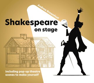 Shakespeare on Stage: Including pop up scenes to make yourself