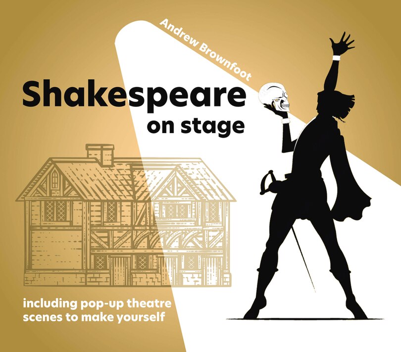 Shakespeare on Stage: Including pop up scenes to make yourself