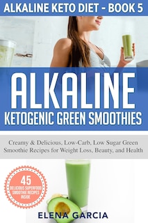 Front cover_Alkaline Ketogenic Green Smoothies