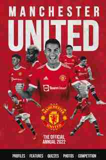 The Official Manchester United Annual 2022 by Steve Bartram