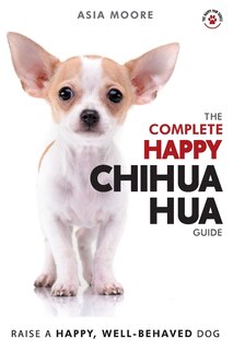 Couverture_The Complete Happy Chihuahua Guide