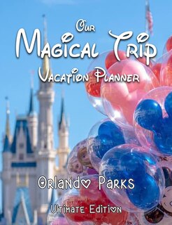 Couverture_Our Magical Trip Vacation Planner Orlando Parks Ultimate Edition - Castle