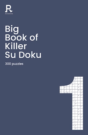 Big Book Of Killer Su Doku Book 1: A Bumper Killer Sudoku Book For Adults Containing 300 Puzzles