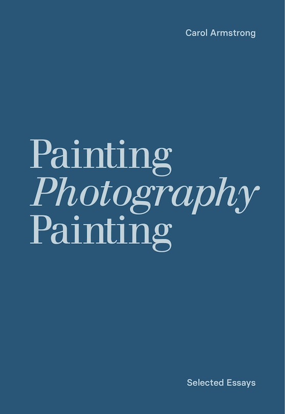 Front cover_Painting Photography Painting: Selected Essays